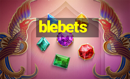 blebets