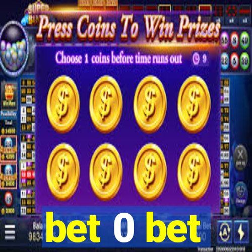 bet 0 bet