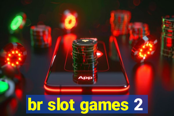 br slot games 2