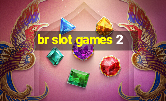 br slot games 2