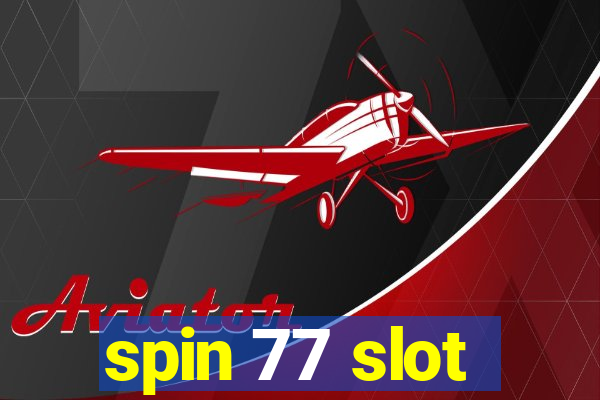 spin 77 slot