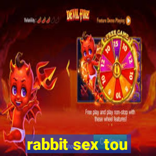 rabbit sex tou