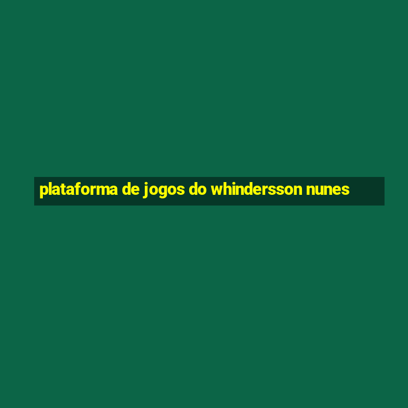 plataforma de jogos do whindersson nunes