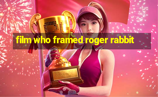 film who framed roger rabbit