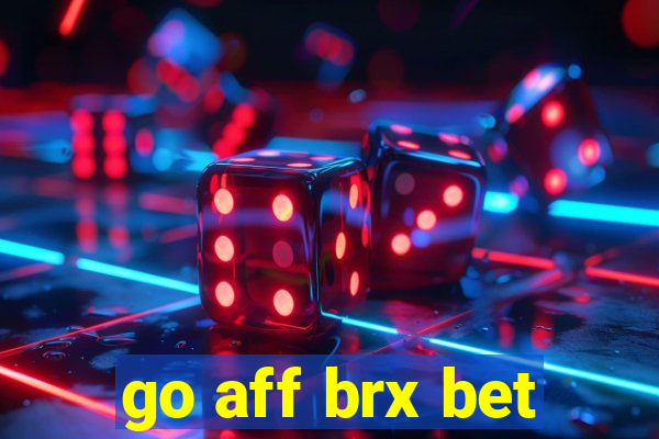 go aff brx bet