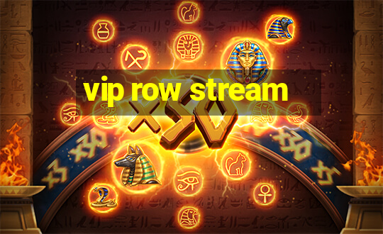 vip row stream