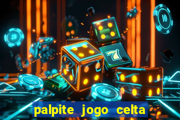 palpite jogo celta de vigo