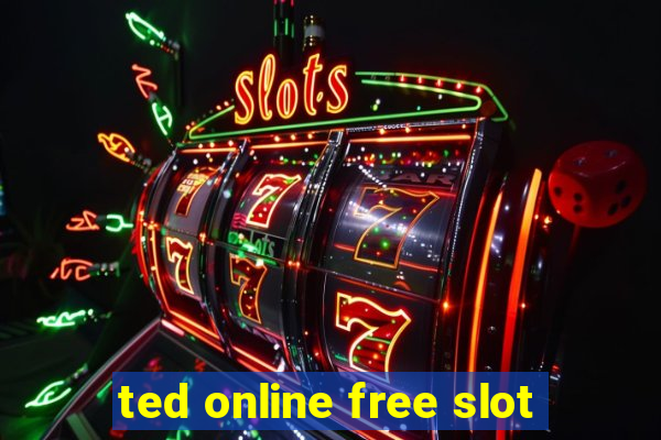 ted online free slot