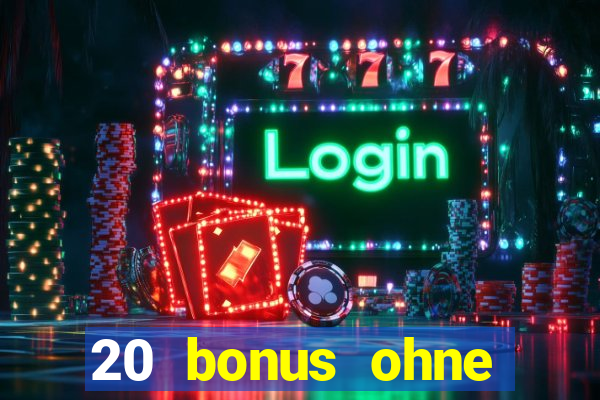 20 bonus ohne einzahlung casino