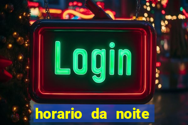 horario da noite fortune tiger