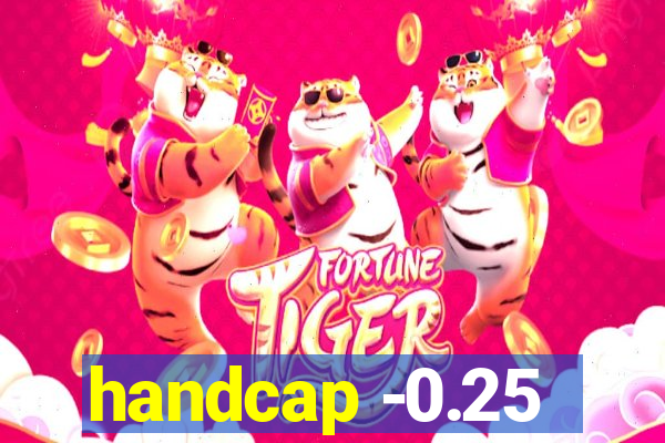 handcap -0.25