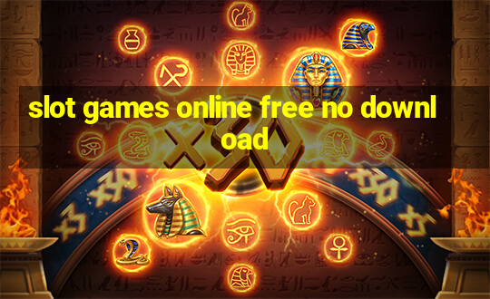 slot games online free no download