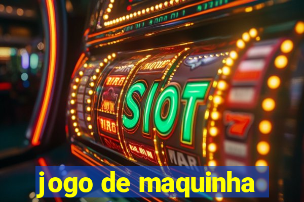 jogo de maquinha