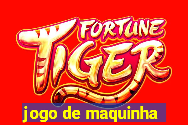 jogo de maquinha