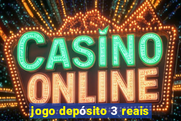 jogo depósito 3 reais