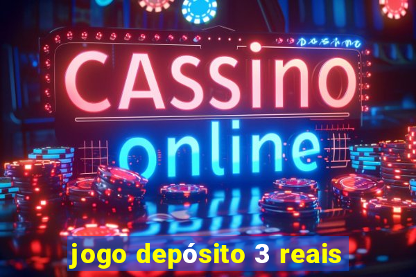 jogo depósito 3 reais