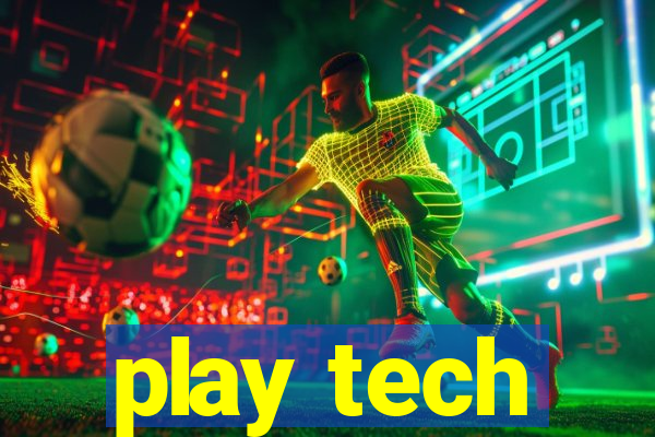 play tech