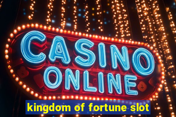 kingdom of fortune slot