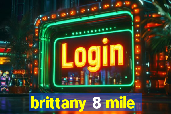 brittany 8 mile