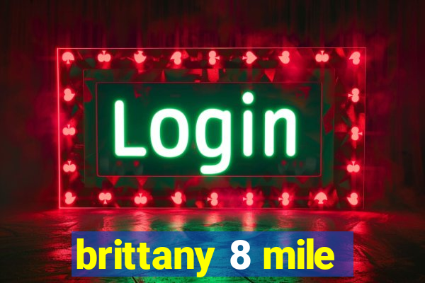 brittany 8 mile