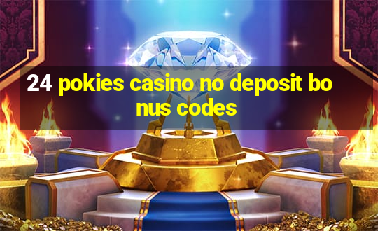 24 pokies casino no deposit bonus codes