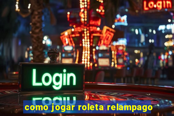 como jogar roleta relampago