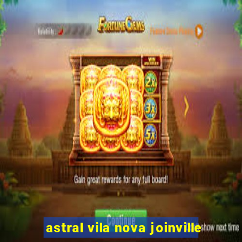 astral vila nova joinville