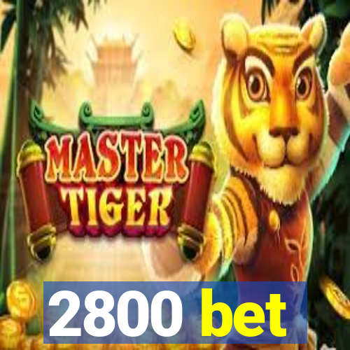 2800 bet