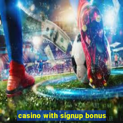 casino with signup bonus