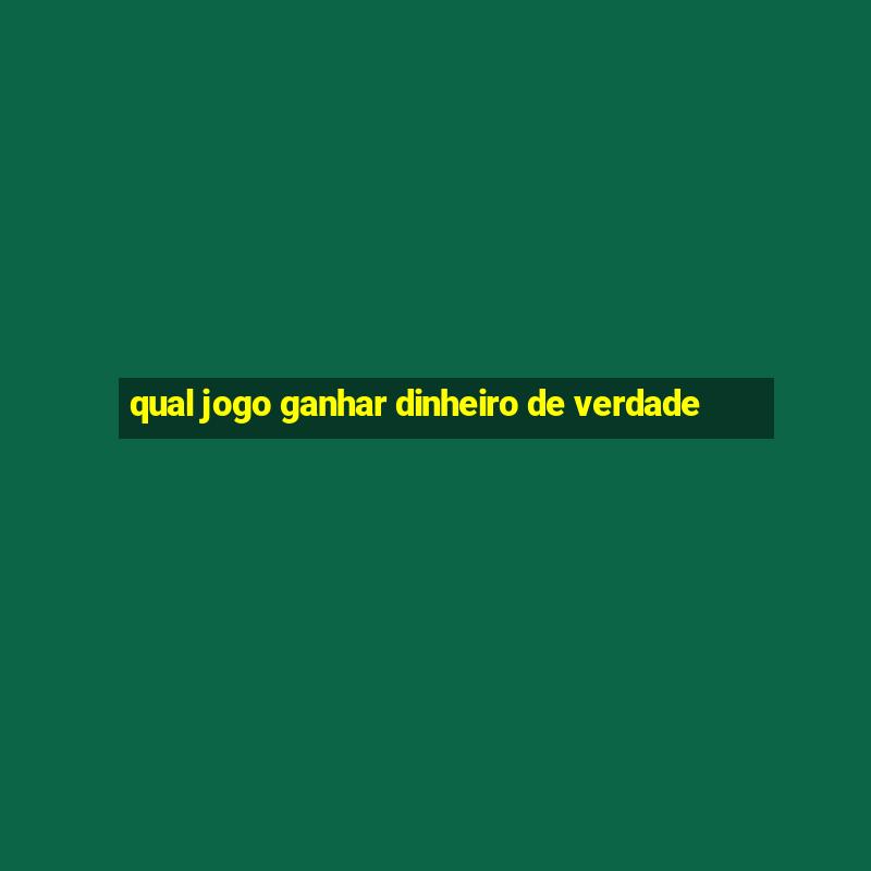 qual jogo ganhar dinheiro de verdade