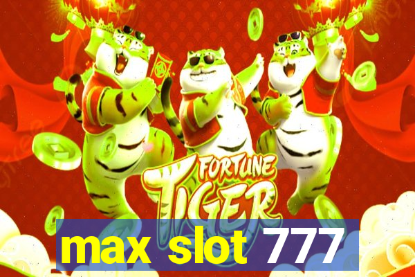 max slot 777