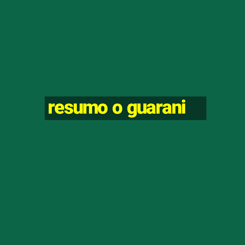 resumo o guarani