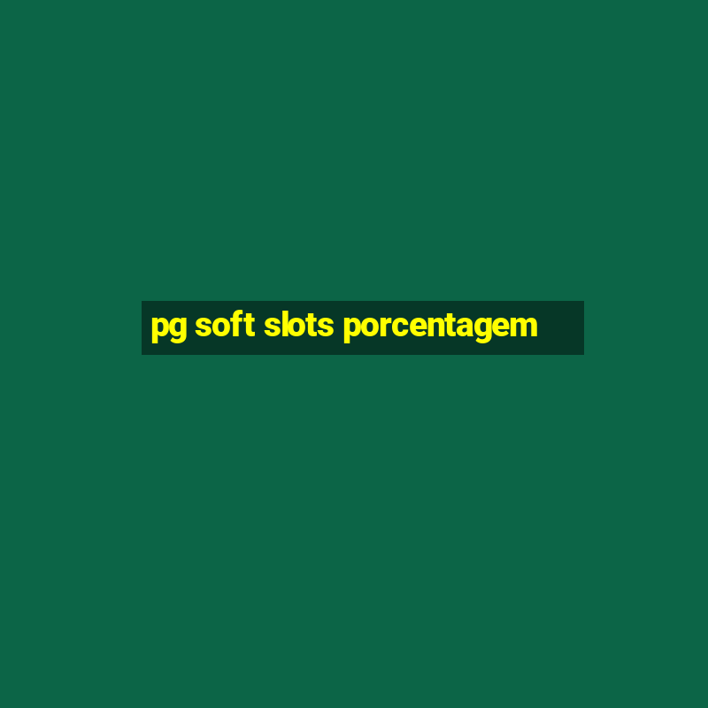 pg soft slots porcentagem