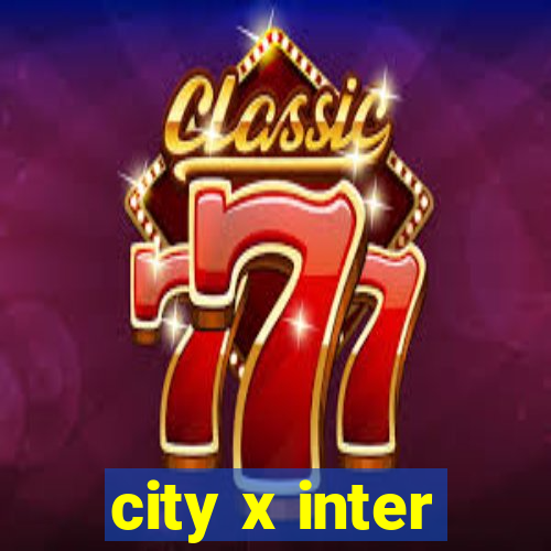 city x inter