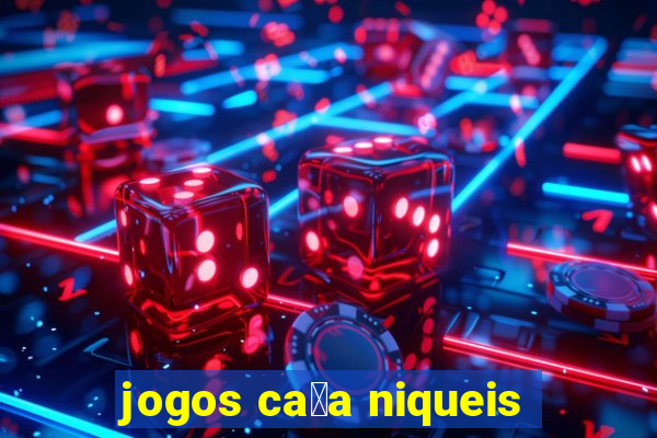 jogos ca莽a niqueis