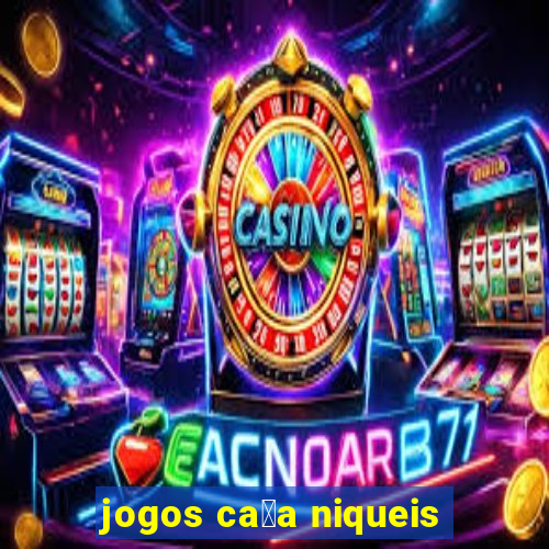 jogos ca莽a niqueis