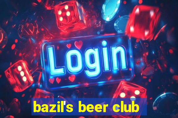 bazil's beer club