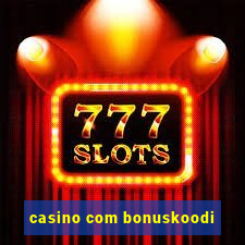 casino com bonuskoodi