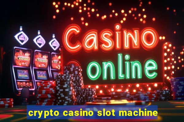 crypto casino slot machine