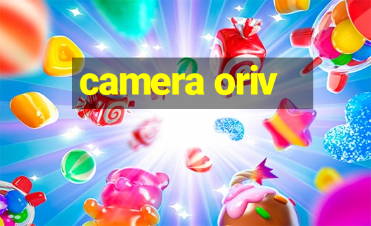 camera oriv