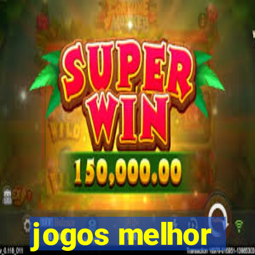 jogos melhor