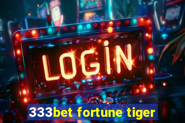 333bet fortune tiger