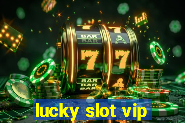 lucky slot vip