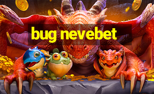 bug nevebet