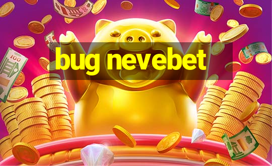 bug nevebet