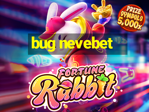 bug nevebet