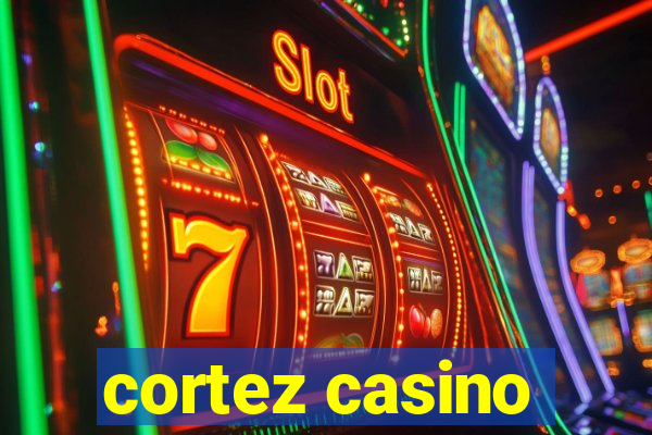 cortez casino