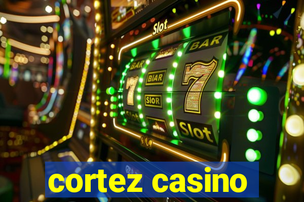 cortez casino