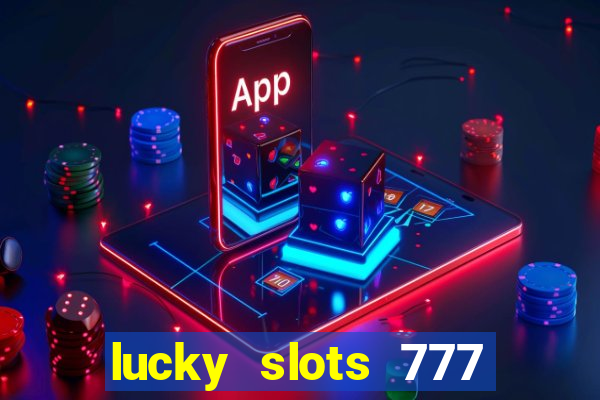 lucky slots 777 paga mesmo