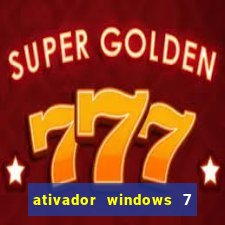 ativador windows 7 todas as versões